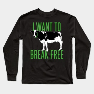 i want to break free - cow Long Sleeve T-Shirt